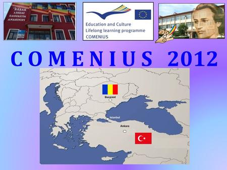 C O M E N I U S 2012. The Gymnasium School No 28 ”Mihai Eminescu”, is situated downtown Galati, which lies in the South – East of Romania, on the Danube.
