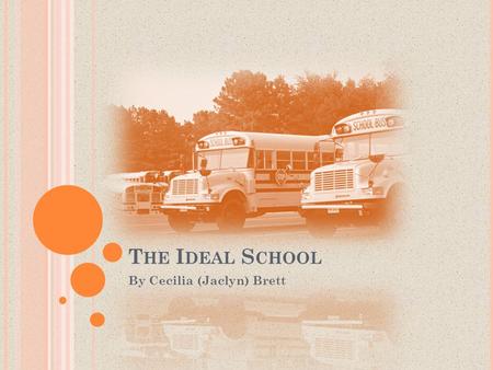 T HE I DEAL S CHOOL By Cecilia (Jaclyn) Brett. C OLEGIO U RSULINAS DE P AMPLONA This is a school in Pamplona. It covers first through twelfth grade in.