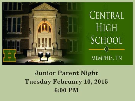 Junior Parent Night Tuesday February 10, 2015 6:00 PM.