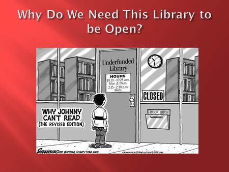  Re-open the town library on Saturdays  Open for four hours  12:00 p.m. to 4:00 p.m.