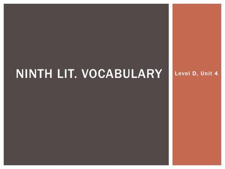 Ninth Lit. Vocabulary Level D, Unit 4.