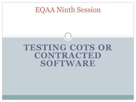 Testing COTS or Contracted Software