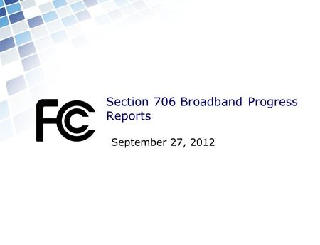 Section 706 Broadband Progress Reports September 27, 2012.
