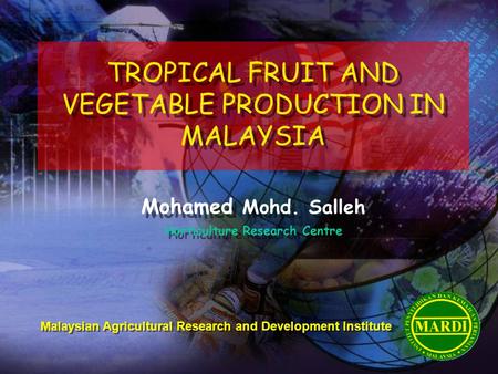 TROPICAL FRUIT AND VEGETABLE PRODUCTION IN MALAYSIA