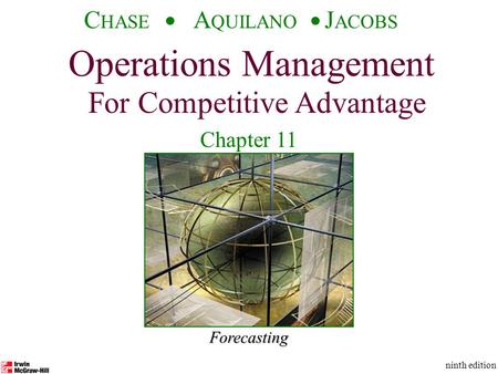 Operations Management For Competitive Advantage © The McGraw-Hill Companies, Inc., 2001 C HASE A QUILANO J ACOBS ninth edition 1Forecasting Operations.