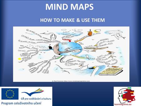 MIND MAPS HOW TO MAKE & USE THEM. Why to use Mind Maps? MMs provide an alternative to linear notes MMs support memory processes and synthesize thinking.