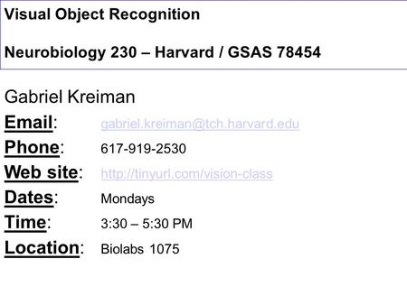 Visual Object Recognition Neurobiology 230 – Harvard / GSAS 78454 Gabriel Kreiman