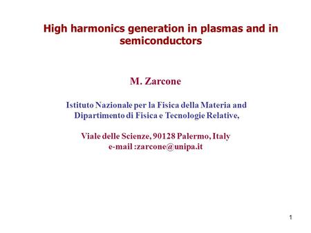 1 M. Zarcone Istituto Nazionale per la Fisica della Materia and Dipartimento di Fisica e Tecnologie Relative, Viale delle Scienze, 90128 Palermo, Italy.