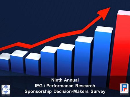 Ninth Annual IEG / Performance Research Sponsorship Decision-Makers Survey.