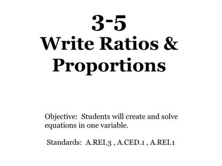 3-5 Write Ratios & Proportions