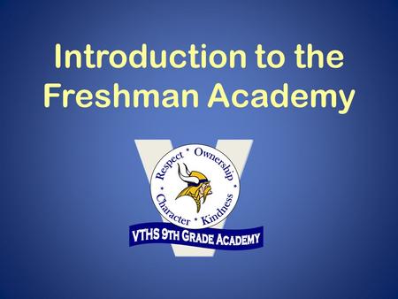 Introduction to the Freshman Academy. The traditional model of the American public high school is no longer adequate, and too many students are left to.