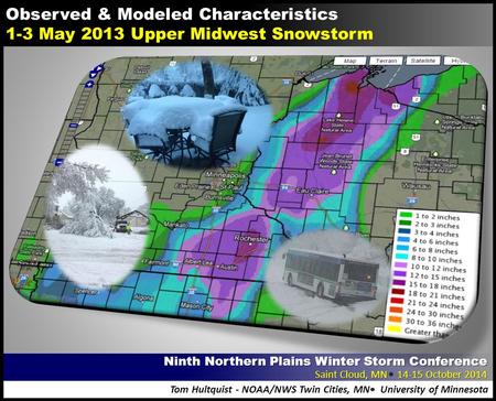 Observed & Modeled Characteristics 1-3 May 2013 Upper Midwest Snowstorm Tom Hultquist - NOAA/NWS Twin Cities, MN University of Minnesota Ninth Northern.
