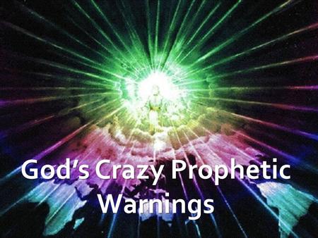 God’s Crazy Prophetic Warnings. Harbinger: One that indicates or foreshadows what is to come… Isaiah 9:10 – The bricks have fallen, but.