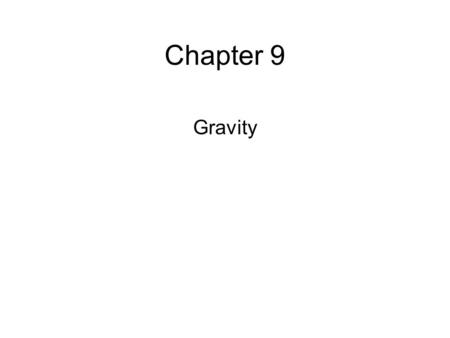 Chapter 9 Gravity.