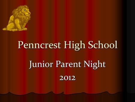 Penncrest High School Junior Parent Night 2012. Junior Year Calendar PSAT / NMSQT October 17, 2012 PSAT / NMSQT October 17, 2012 Initiate college search: