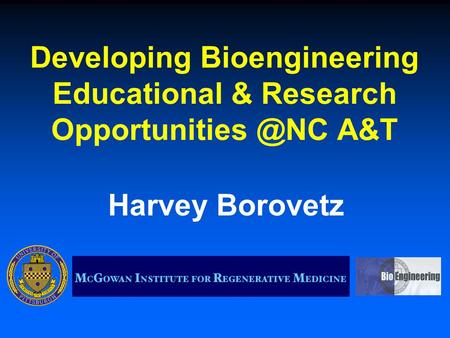 Developing Bioengineering Educational & Research A&T Harvey Borovetz.