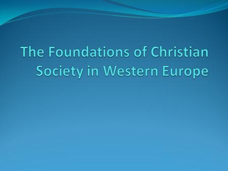 The Foundations of Christian Society in Western Europe
