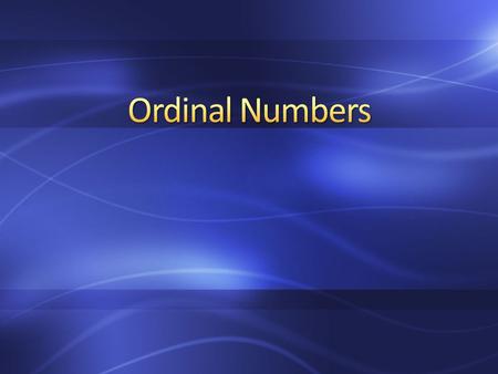 Ordinal numbers can also be called place value numbers. In English, an example is first, second, third. The ordinal numbers come before the noun and must.