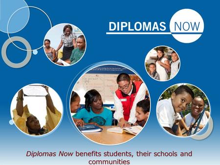 Diplomas Now benefits students, their schools and communities.