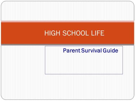 HIGH SCHOOL LIFE Parent Survival Guide.