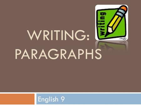 Writing: Paragraphs English 9.