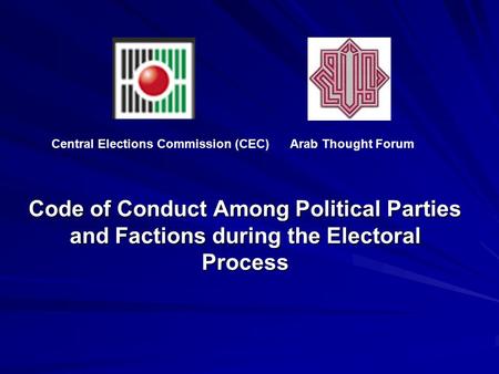 Code of Conduct Among Political Parties and Factions during the Electoral Process Arab Thought ForumCentral Elections Commission (CEC)