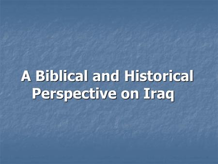 A Biblical and Historical Perspective on Iraq. Map of Iraq (in the present time)