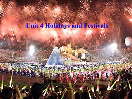 Unit 4 Holidays and Festivals