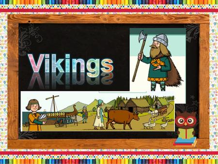 The Vikings came from Norway, Sweden and Denmark which are North of England. Their land was not fertile. It was rocky. They found it hard to.