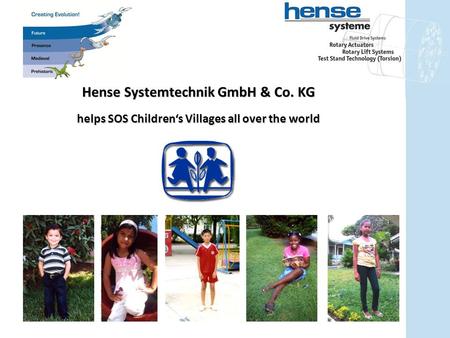 Helps SOS Children‘s Villages all over the world Hense Systemtechnik GmbH & Co. KG.