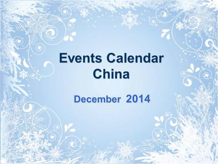 Events Calendar China December 2014. SunMonTueWedThuFriSat 123456 7 8910111213 14151617181920 21222324252627 28293031 Please Select & Click On Picture.