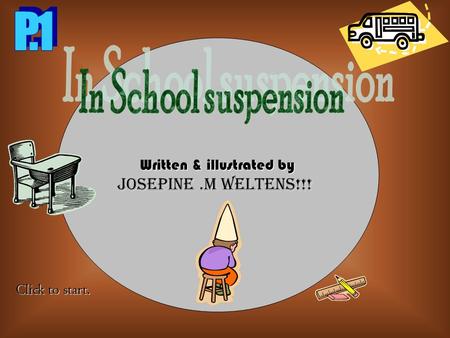 Written & illustrated by JOSEPINE.M WELTENS!!! Click to start.