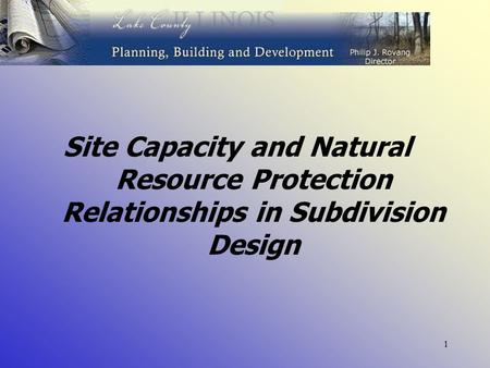 1 Site Capacity and Natural Resource Protection Relationships in Subdivision Design.