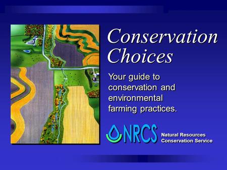 Conservation Choices Your guide to conservation and environmental farming practices. Natural Resources Conservation Service.