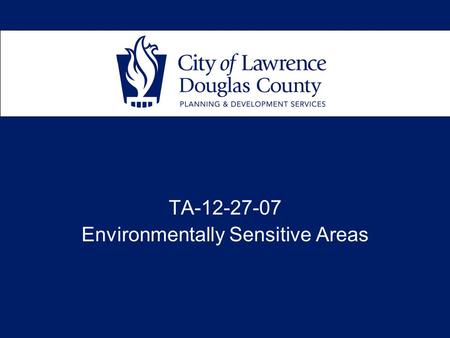 TA-12-27-07 Environmentally Sensitive Areas. Current Features: 1.Floodways, 100 yr 2.Floodplain, outside floodway, 100 yr 3.Jurisdictional Wetlands 4.Stream.