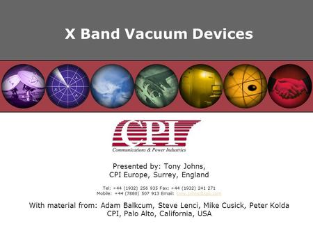 X Band Vacuum Devices Presented by: Tony Johns,