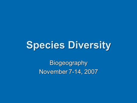 Biogeography November 7-14, 2007