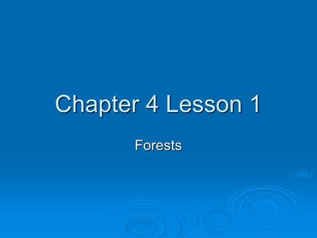 Chapter 4 Lesson 1 Forests.