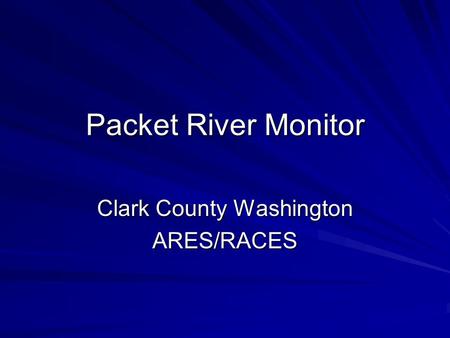 Packet River Monitor Clark County Washington ARES/RACES.
