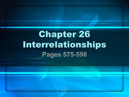 Updated May 2006Created by C. Ippolito May 2006 Chapter 26 Interrelationships Pages 575-598.