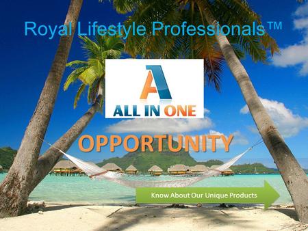 Royal Lifestyle Professionals™ OPPORTUNITY Know About Our Unique Products.