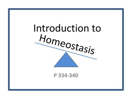 Homeostasis P 334-340 Introduction to. Core Temperature Humans have a normal temperature of around 36.2 to 37.2 degrees Celsius Body temperature goes.