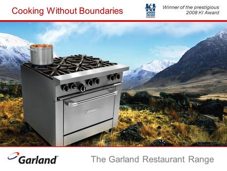 Cooking Without Boundaries The Garland Restaurant Range.