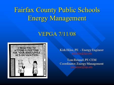 Fairfax County Public Schools Energy Management VEPGA 7/11/08 Kirk Hiles, PE - Energy Engineer