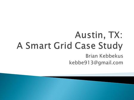 Brian Kebbekus  City of Austin  Austin Energy  The University of Texas  Austin Technology Incubator  Greater Austin Chamber of.