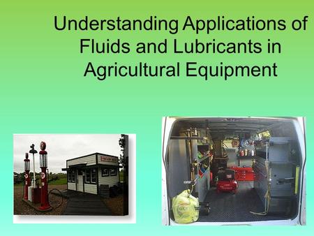 Understanding Applications of Fluids and Lubricants in Agricultural Equipment.
