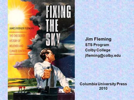 Columbia University Press 2010 Jim Fleming STS Program Colby College