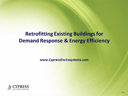 Retrofitting Existing Buildings for Demand Response & Energy Efficiency www.CypressEnvirosystems.com V6.0.