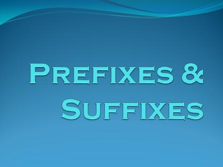  Prefix is a word part that can be added to the beginning of a word to make a new word.  Suffix is a word part that can be added to the end of a word.