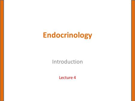 Endocrinology Introduction Lecture 4. Regulation of Hormone Secretion For hormones to function as carriers of critical information, their secretion must.